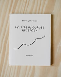 Image 1 of My Life in Curves Recently by Sevinç Çalhanoğlu