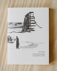 Image 1 of The Pleasures of Empty Lots by Efe Murad