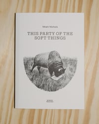 Image 1 of This Party of the Soft Things by Nhatt Nichols